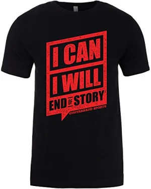 Contraband Sports 10129 I Can I Will End of Story Mens/Unisex T-Shirt