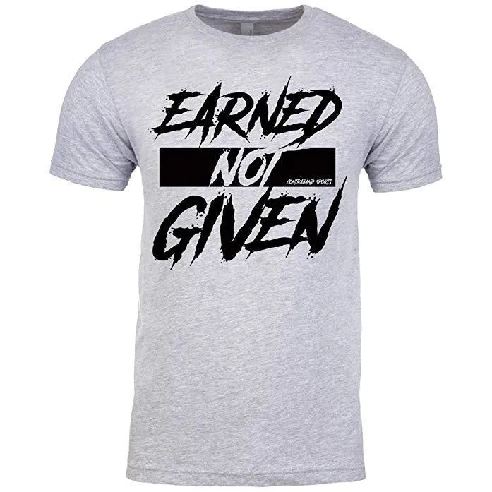 Contraband Sports 10189 Earned Not Given Mens/Unisex T-Shirt