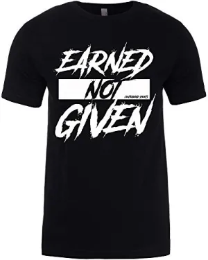 Contraband Sports 10189 Earned Not Given Mens/Unisex T-Shirt